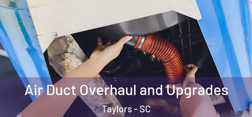  Air Duct Overhaul and Upgrades Taylors - SC
