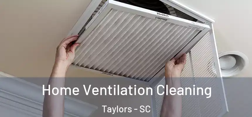  Home Ventilation Cleaning Taylors - SC