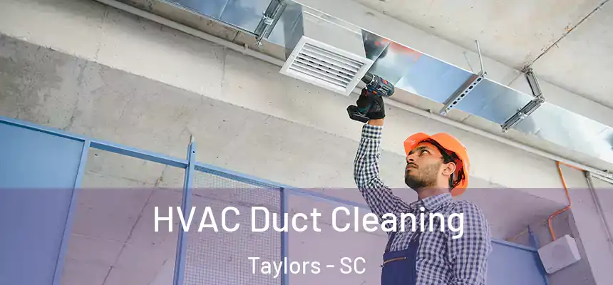  HVAC Duct Cleaning Taylors - SC