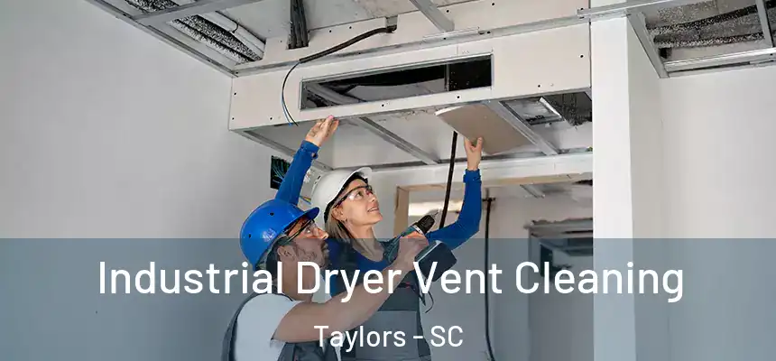  Industrial Dryer Vent Cleaning Taylors - SC