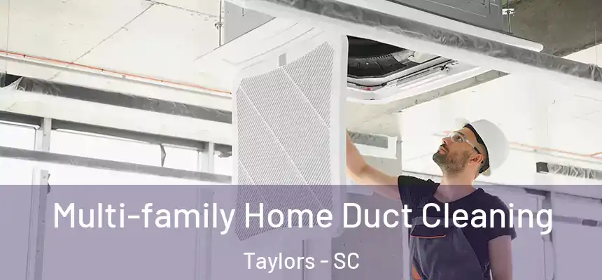  Multi-family Home Duct Cleaning Taylors - SC