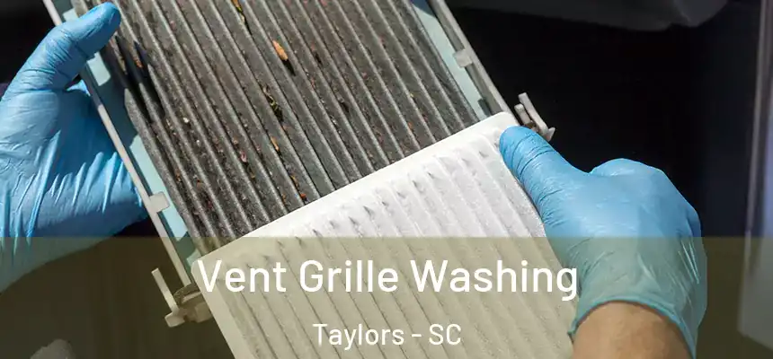  Vent Grille Washing Taylors - SC