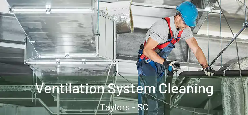  Ventilation System Cleaning Taylors - SC